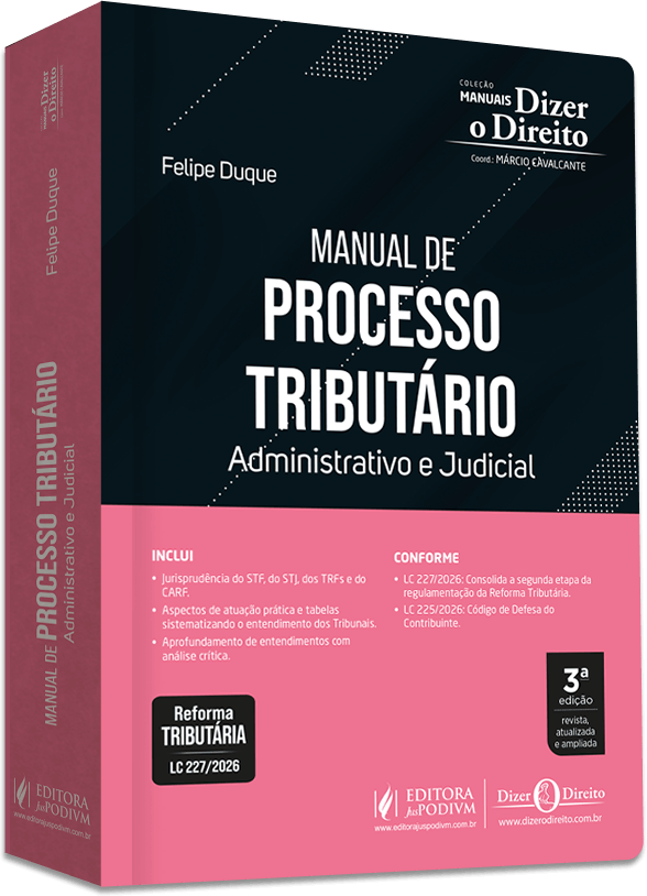 Livro Manual de Processo Tributário: Administrativo e Judicial, de Felipe Duque (Coleção Manuais Dizer o Direito, Editora Juspodivm)