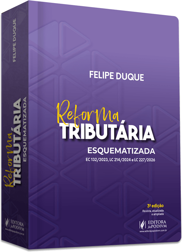 Livro Reforma Tributária Esquematizada, de Felipe Duque (Editora Juspodivm, 3ª edição, 2026)